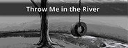 Throw Me in the River System Requirements