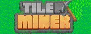 Tile Miner System Requirements