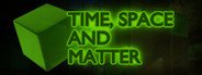 Time, Space and Matter System Requirements