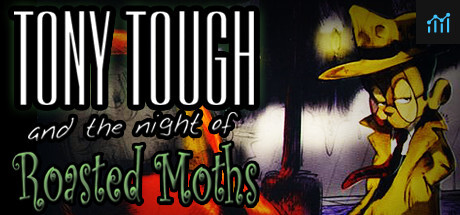 Tony Tough and the Night of Roasted Moths PC Specs