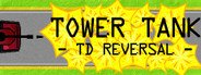 Tower Tank: TD Reversal System Requirements