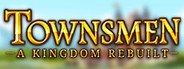 Can I Run Townsmen - A Kingdom Rebuilt?