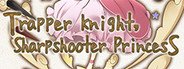 Trapper Knight, Sharpshooter Princess System Requirements