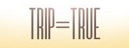 trip=true System Requirements