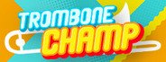 Trombone Champ System Requirements