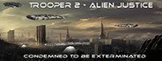 Trooper 2 - Alien Justice System Requirements