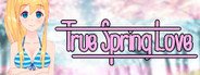 True Spring Love System Requirements