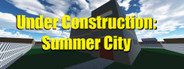 Under Construction: Summer City System Requirements