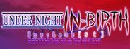 UNDER NIGHT IN-BIRTH Exe:Late[st] System Requirements