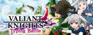 VALIANT KNIGHTS Typing Battle System Requirements