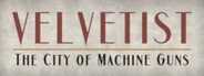 VELVETIST: The City of Machine Guns System Requirements