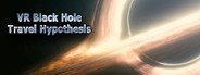 VR Black Hole Travel Hypothesis System Requirements