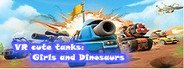 VR cute tanks: Girls and Dinosaurs System Requirements