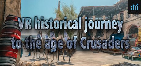 VR historical journey to the age of Crusaders: Medieval Jerusalem, Saracen Cities, Arabic Culture, East Land PC Specs