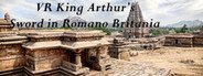 VR King Arthur’s Sword in Romano Britania System Requirements