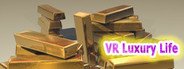 VR Luxury Life (Be a Billionaire) System Requirements