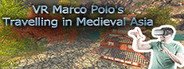 VR Marco Polo's Travelling in Medieval Asia (The Far East, Chinese, Japanese, Shogun, Khitan...revisit A.D. 1290) System Requirements