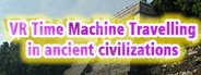 VR Time Machine Travelling in ancient civilizations: Mayan Kingdom, Inca Empire, Indians, and Aztecs before conquest A.D.1000 System Requirements