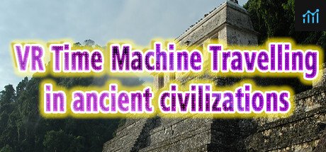 VR Time Machine Travelling in ancient civilizations: Mayan Kingdom, Inca Empire, Indians, and Aztecs before conquest A.D.1000 PC Specs