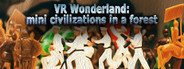 VR Wonderland: mini civilizations in a forest System Requirements