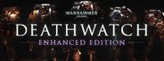 Warhammer 40,000: Deathwatch - Enhanced Edition System Requirements