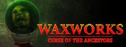 Waxworks: Curse of the Ancestors System Requirements