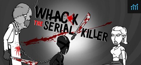 Whack the Serial Killer 20 Ways plus Neighbour, Burglars... PC Specs